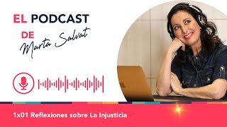 El Podcast de Marta Salvat - 1x01 Reflexiones sobre La Injusticia