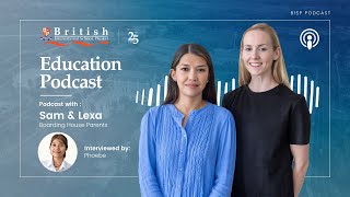 BISP Education Podcast with Boarding House Parents, Sam & Lexa