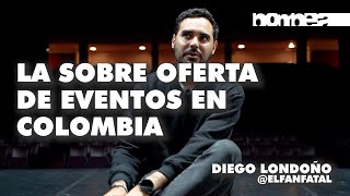 La sobre oferta de eventos en Colombia – Diego Londoño ||| Revista Bombea |||