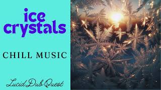 🎵 "ICE CRYSTALS" | chill music, relaxing instrumental