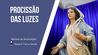 Procissão das Luzes na Basílica da Anunciação | 10 agosto 2024