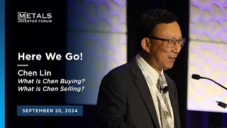 "HERE WE GO" Chen Lin presents at Metals Investor Forum | September 2024