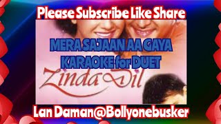 Mera Sajaan Aa Gaya(Zinda Dil)-Karaoke for Duet