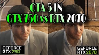 GTA 5  in GTX 750 1gb vs RTX 2070 8gb . GP65 Leopard 10SFK I7 10th