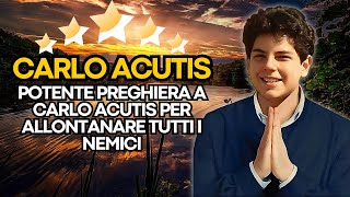 ✨ POTENTE PREGHIERA A CARLO ACUTIS PER ALLONTANARE TUTTI I NEMICI