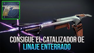 Consigue EL CATALIZADOR del nuevo EXOTICO *LINAJE ENTERRADO* - Destiny 2