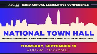 ALC53 | National Town Hall: Pathways to Prosperity: Advancing Democracy & Black Economic Opportunity