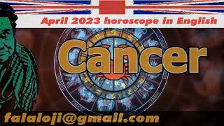 C A N C E R - APRIL 2023 HOROSCOPE IN ENGLISH