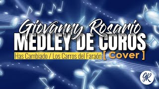 @grosariooficialtv MEDLEY DE COROS (COVER) | Has Cambiado / Los Carros del Faraón