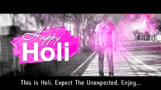 Wish You a Happy Holi - Expect The Unexpected...Enjoy...