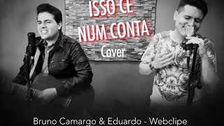 Bruno Camargo & Eduardo - Isso Cê Num Conta (Cover)