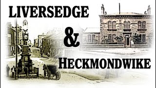 LIVERSEDGE&HECKMONDWIKE Past & Present