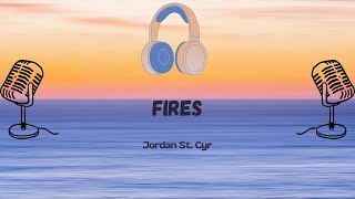 Fires - Jordan St. Cyr (Lyric Video)