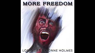 Lorant ft. Layonne Holmes - "More Freedom"