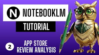 NotebookLM Tutorial: App Store Review Analysis (Part 2 of 3)