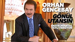 Gönül Utansın - (Enstrümantal -Yaylı Versiyon) - Orhan Gencebay