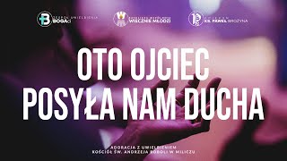 Oto Ojciec posyła nam Ducha | Uwielbienie