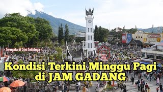 Kondisi Terkini Minggu Pagi di Jam Gadang