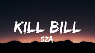 SZA - Kill Bill (Lyrics) "might kill my ex"