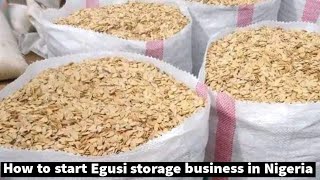 How to start Egusi storage business in Nigeria | Melon storage business