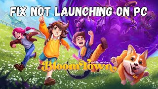 How To Fix Bloomtown: A Different Story Not Launching On PC | Fix Won't Launch Error On PC