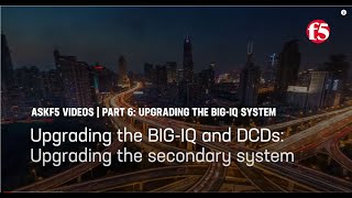 Upgrading the BIG IQ and DCDs: Upgrading the secondary system