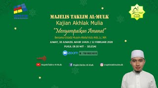 KAJIAN AKHLAK MULIA "MENYAMPAIKAN AMANAT" - BERSAMA USTADZ HUSEIN ABDUL AZIZ ARBI, Lc, MA