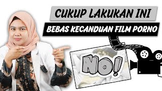 CARA AMPUH  MENGATASI KECANDUAN FILM PORNO - DOKTER WSP