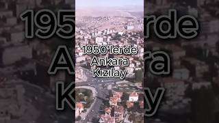 1950'lerden Günümüze Ankara Kızılay 🎥 #Ankara