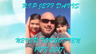 R.I.P JEFF DAVIS NEVER FORGOTTEN