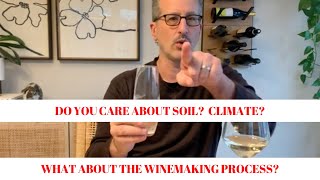 Do You Care About Soil, Climate and the Winemaking Process?  Let Me Know