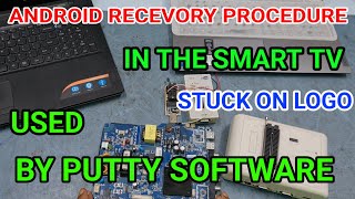 SMART TV  AND ANDRO TV LOGO HANG PROBLEM SOLVE | ANDROID RECOVERY SYSTEM BY PUTTY SOFTWARE |