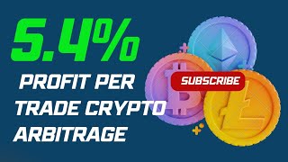 MAKE 5.4% PROFIT PER TRANSACTION WITH CRYPTO UNLIMITED ARBITRAGE OPPORTUNITY