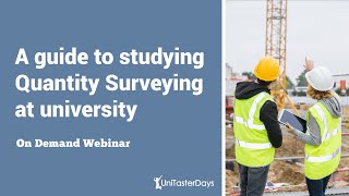 An introduction to studying Quantity Surveying at University - what to expect! | UniTaster On Demand