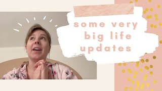 I'm Back! Some HUGE Life Updates!