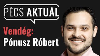 Pécs Aktuál Podcast - Pónusz Róbert