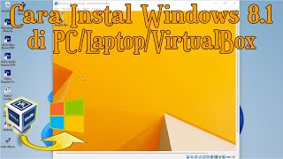 Cara Instal Windows 8/8.1 di Komputer/VirtualBox