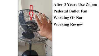 After 3 Years Use Zigma Pedestal Bullet Fan Working Or Not Working Review