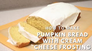 Pumpkin Bread with Cream Cheese Frosting