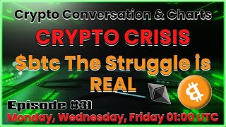 #Crypto Crisis | #BTC The Struggle is REAL | Ep#31