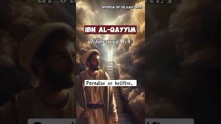 Ibn Qayyim al-Jawziyya RA  said : Paradise or Hellfire & Best quotes