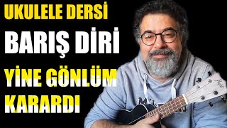 Barış Diri - Yine gönlüm karardı ( Ukulele Akorları ve Ritim bilgisi )