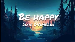 Dixie D'Amelio - Be Happy (Lyrics)