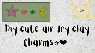 How to make cute charms with air dry clay | cute stars | cute hearts | cute moon | cite ideas