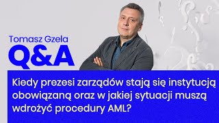 Kiedy prezesi zarządów stają się instytucją obowiązaną zgodnie z AML - Tomasz Gzela