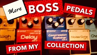 BOSS PEDALS - MORE FROM MY COLLECTION!