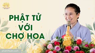 Phật tử với chợ hoa | Trạch Pháp ngày 20/12/Quý Mão