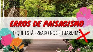 O QUE ESTÁ ERRADO NO SEU JARDIM? DICAS E TENDÊNCIAS DE PAISAGISMO: SAIBA COMO MUDAR O SEU JARDIM