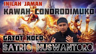 INI ZAMAN CONDRODIMUKO‼️GATOT KOCO SATRIO NUSWANTORO || BANGKIT