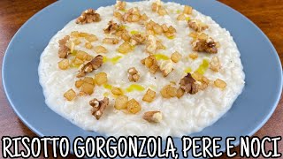 RISOTTO GORGONZOLA, PERE E NOCI